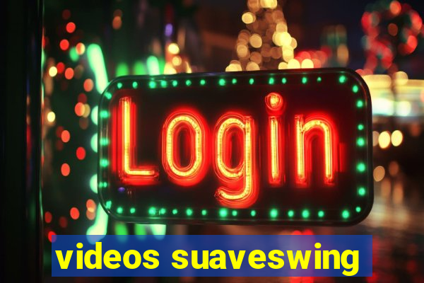 videos suaveswing